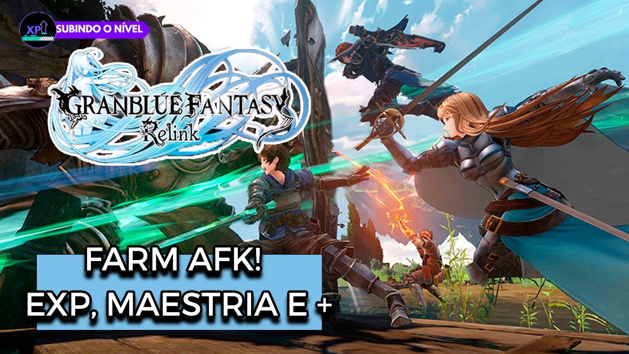 GRANBLUE FANTASY RELINK: FARME ENQUANTO VOCÊ DORME! COMO FAZER O FARM AFK EM GBFR
