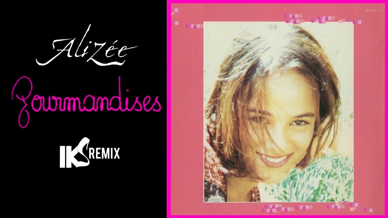 Alizée - Gourmandises (IKS REMIX)