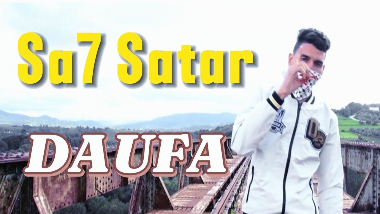 DAUFA - Sa7 Satar (Clip Officiel)