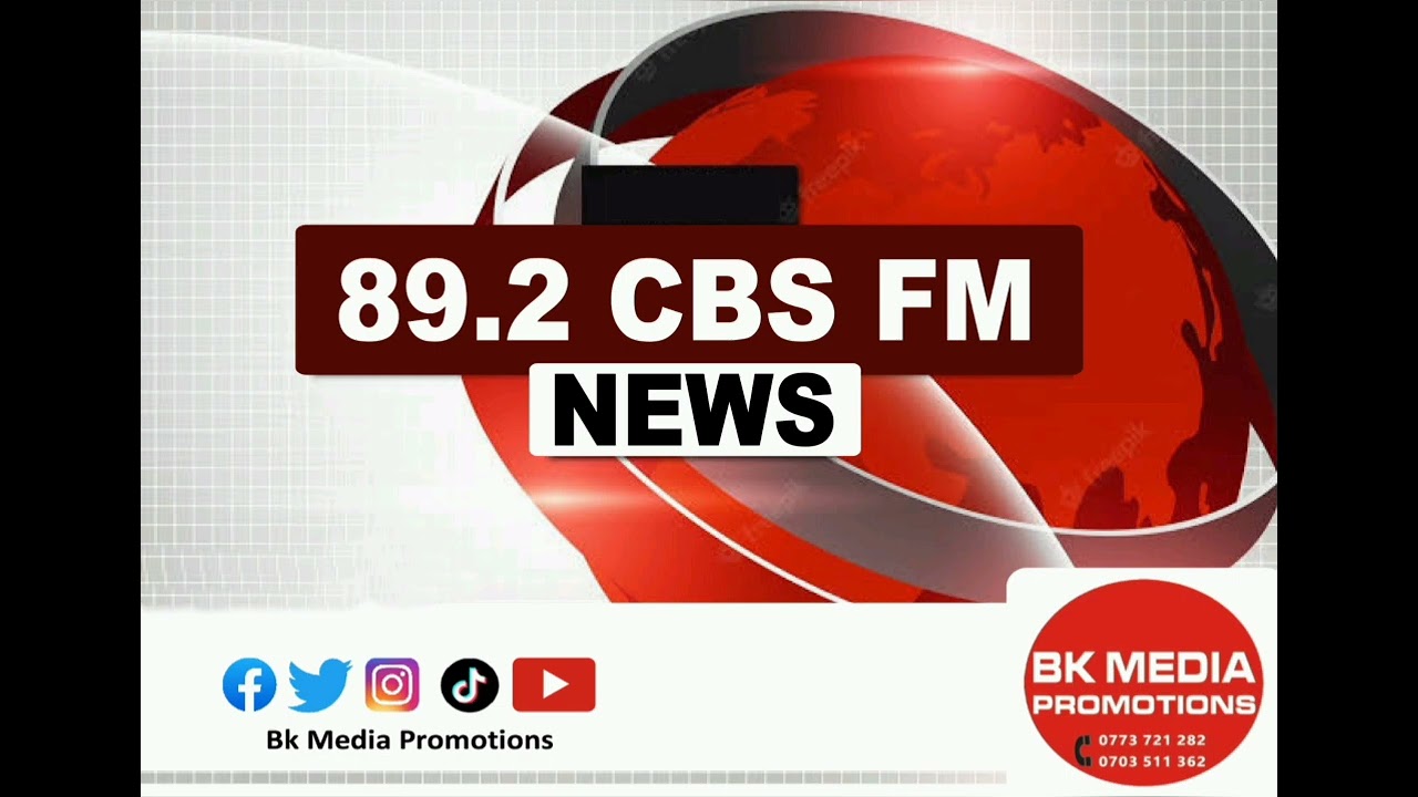 CBS FM News By Kalule Lameka @9am, 26/05/2023. #BkMediaPromotions www.hardwareworldug.com
