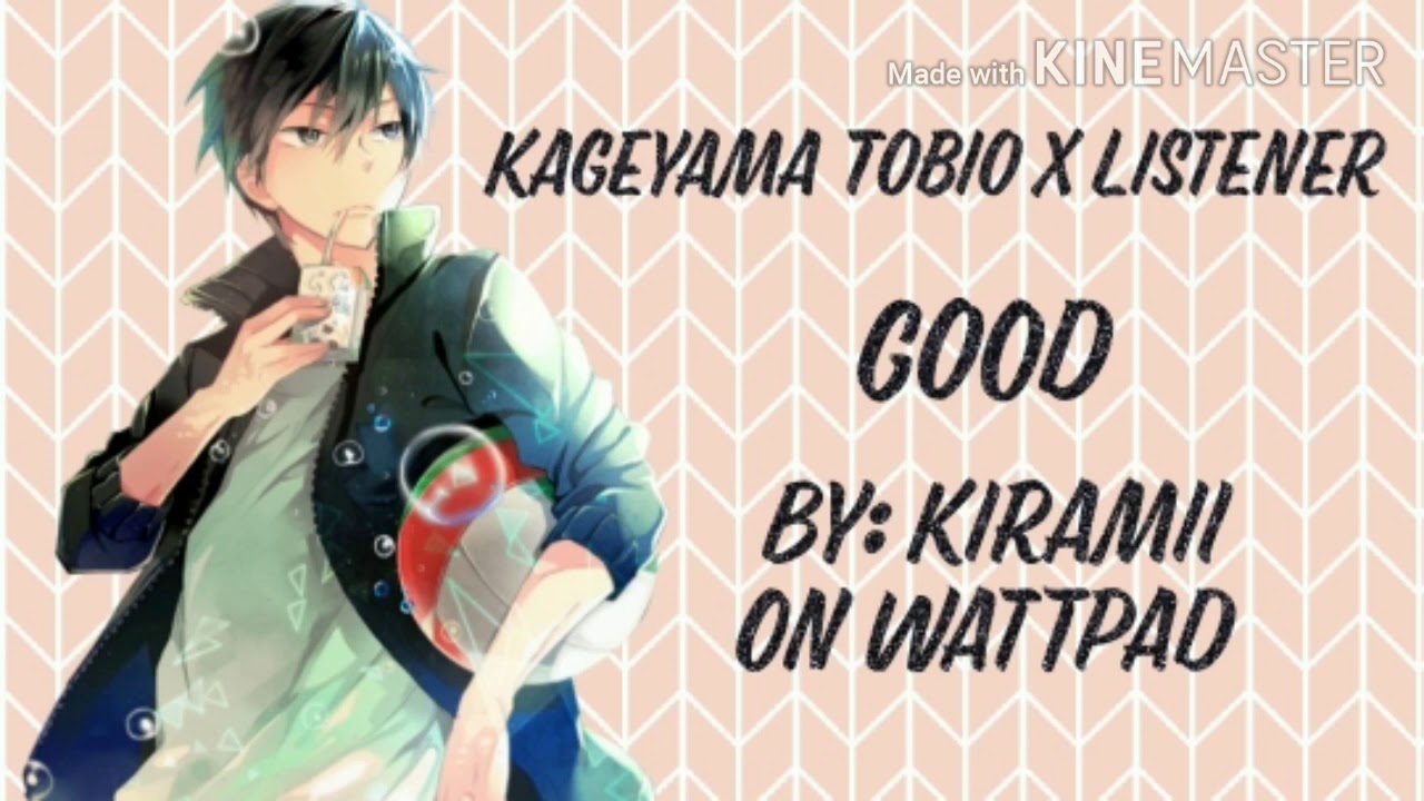 Kageyama Tobio x Listener || Good || soulmate AU