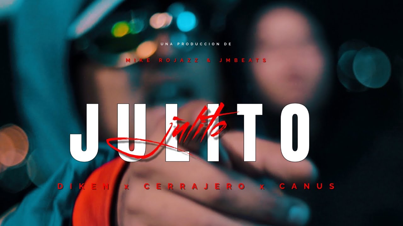 JULITO - Diken Mc Ft. @cerrajer0 & @Canus.oficial  Prod.MikeRojazz & @jmbeats19
