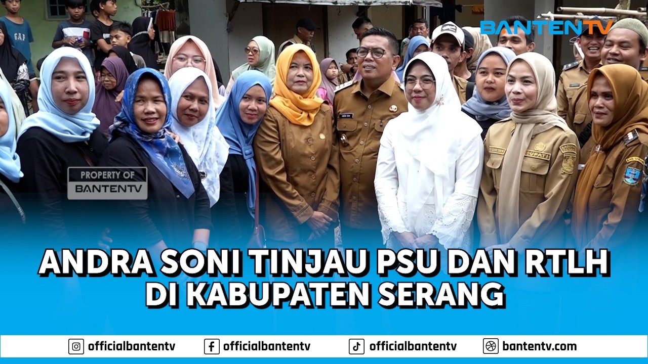 GUBERNUR BANTEN TINJAU PSU DAN BEDAH RUMAH DI KABUPATEN SERANG