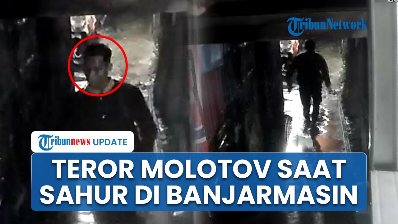 Detik-detik Pria di Banjarmasin Lempar Bom Molotov saat Sahur Api Berkobar, Polisi Usut Pelaku
