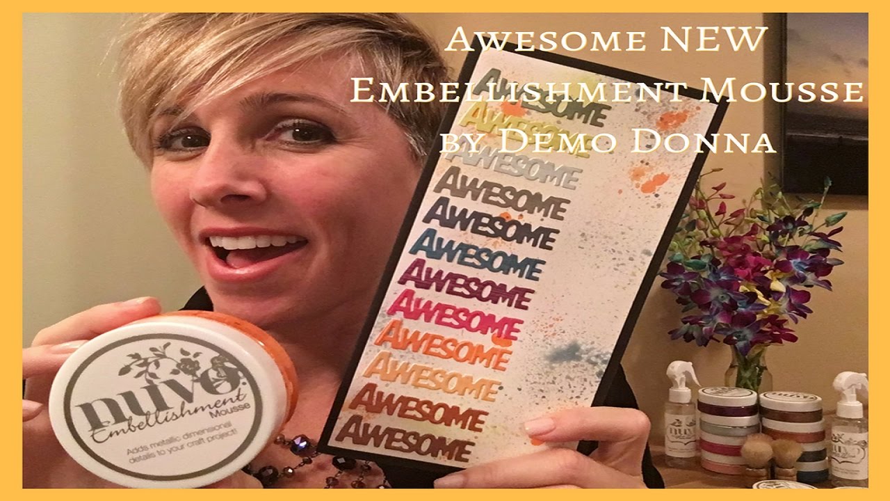 Awesome NEW Embellishment Mousse by Demo Donna