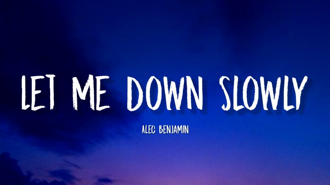 Alec Benjamin - Let Me Down Slowly (Lyrics)