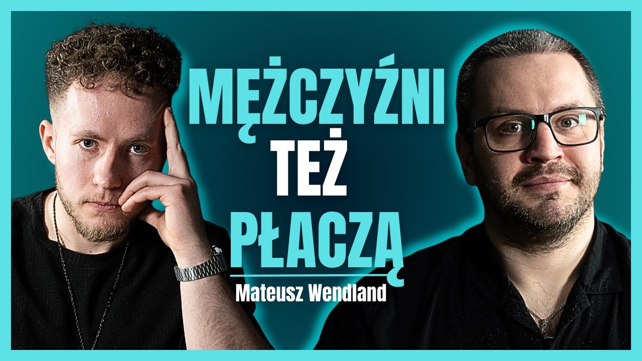 #5 Dlaczego mężczyźni nie mówią o emocjach? | Mateusz Wendland