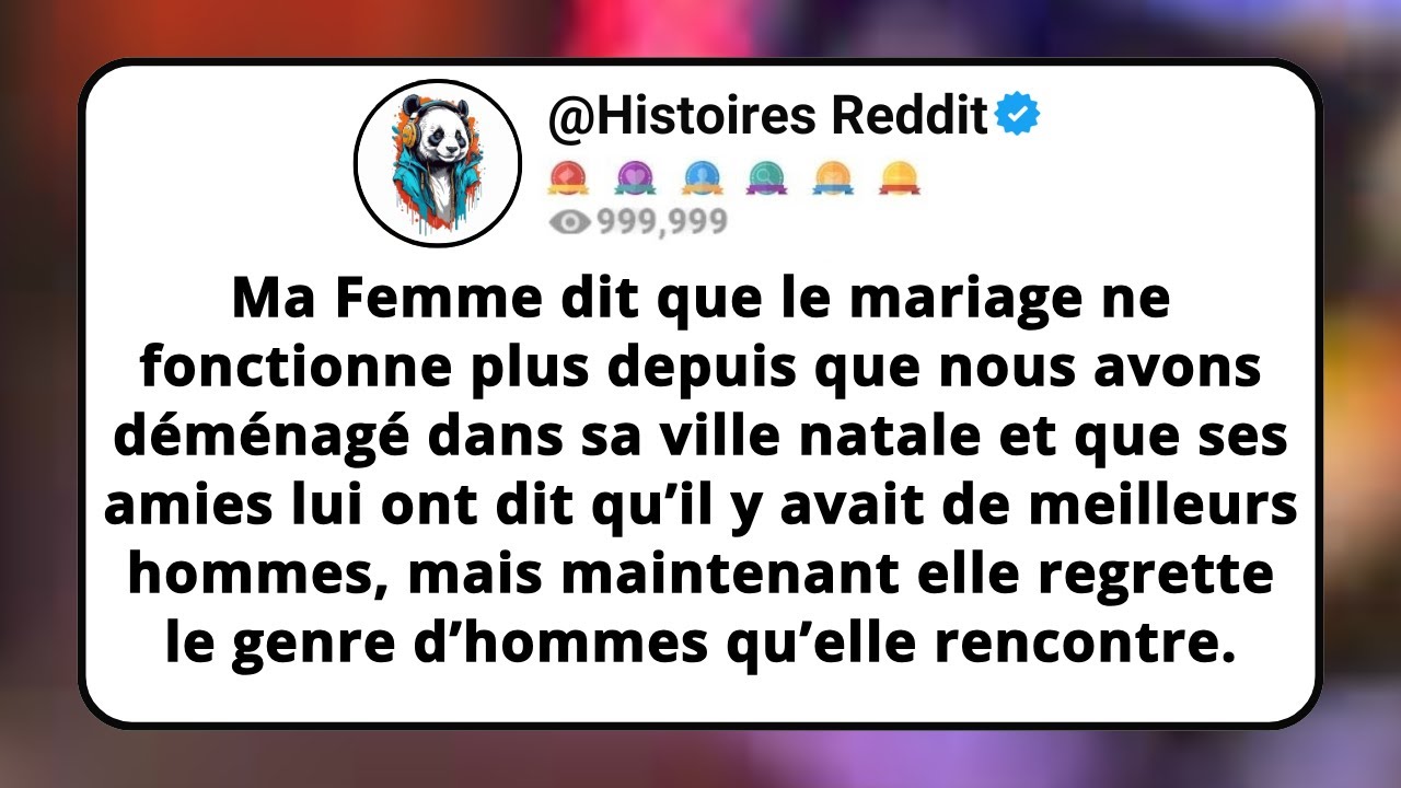Ma Femme Dit Que Le Mariage Ne Fonctionne Plus Depuis Que Nous Avons Déménagé Dans Sa Ville...