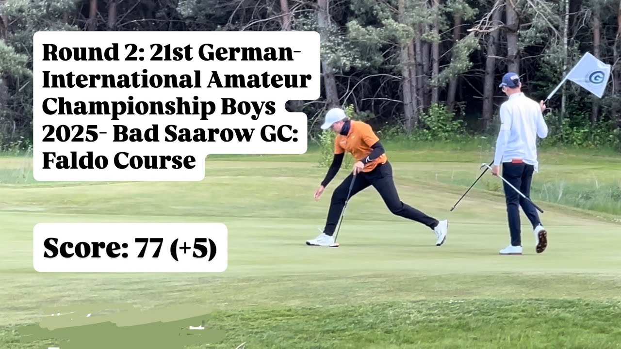 Round 2: 21st German International Amateur Championship Boys 2025 - Bad Saarow GC: Faldo Course