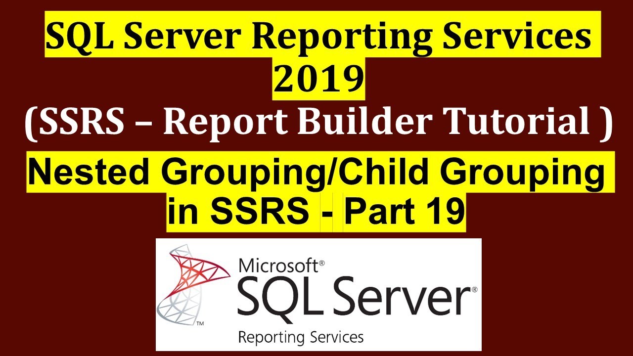 Nested Grouping or Child Grouping in SSRS - Part 19