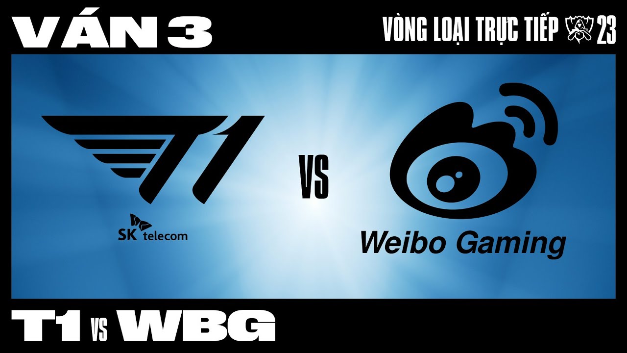 WBG vs T1 | Ván 3 | CKTG 2023 - CHUNG KẾT