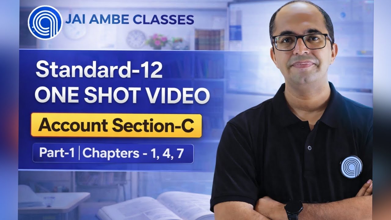 Std-12 Account One Shot Video | Section-C Part-1 (Ch-1, 4, 7) | Board Exam | Jai Ambe Classes