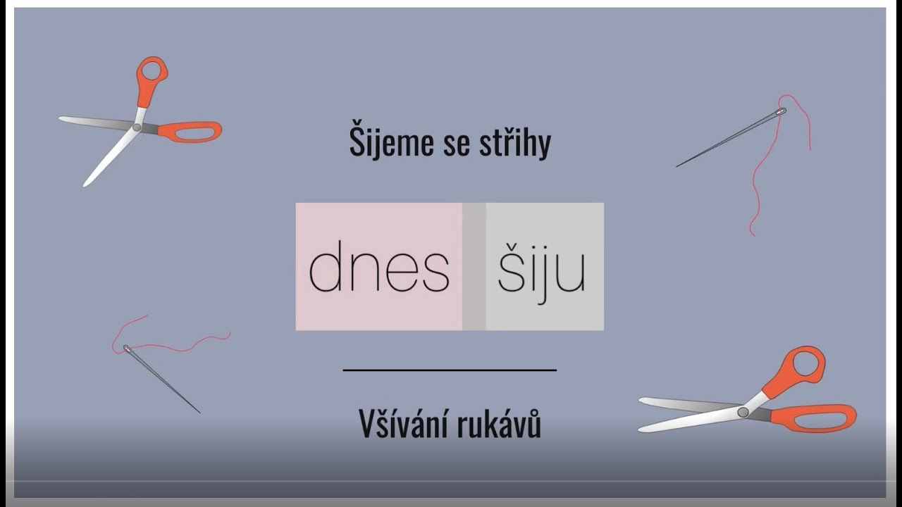 Šijeme se střihy DNES ŠIJU - Vsazení a všití rukávu (video tutorial) - včetně titulků pro neslyšící