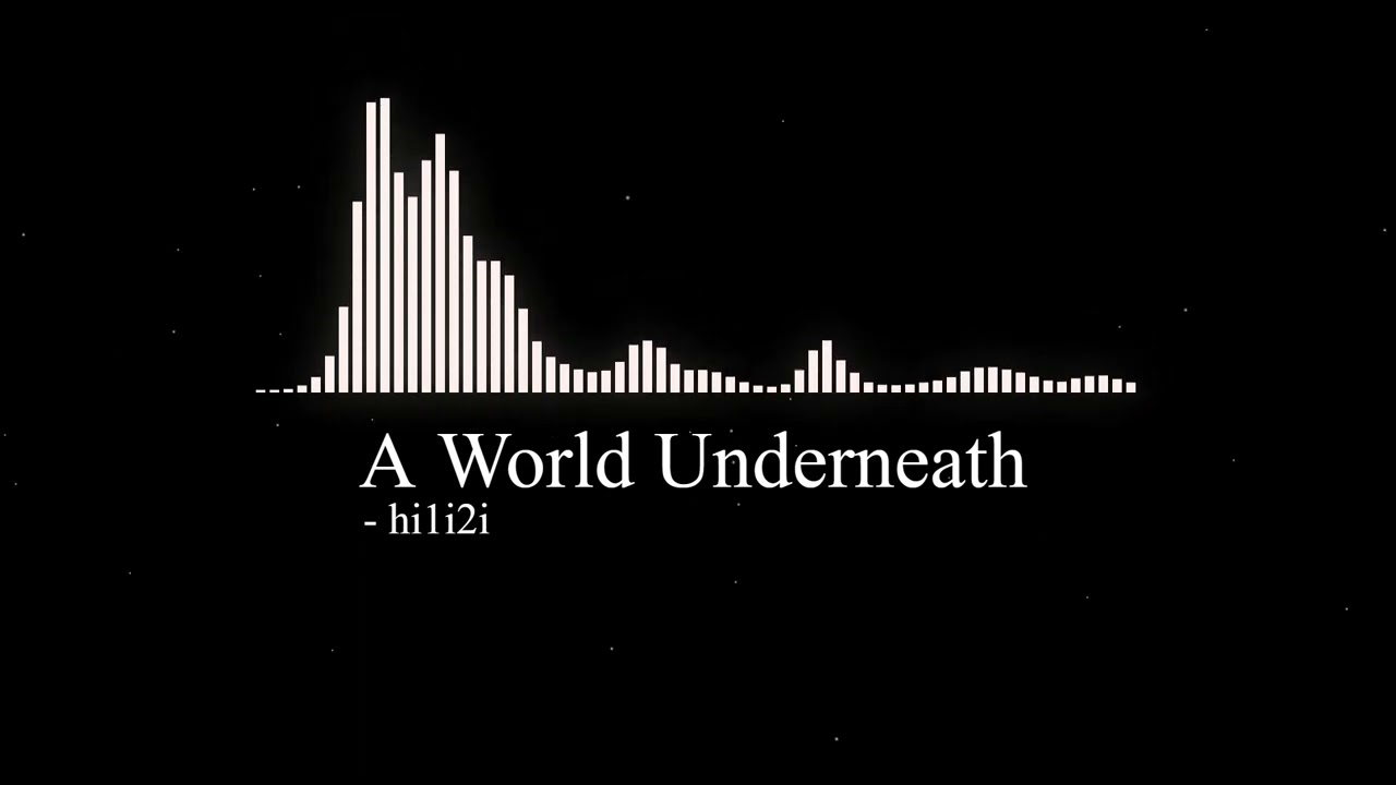 hi1i2i - A World Underneath
