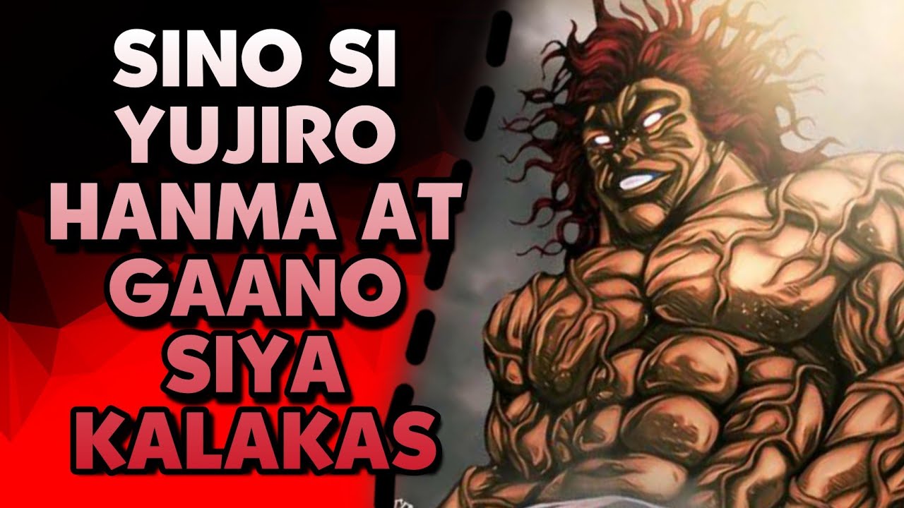 Kilalanin ANG ORGE na si YUJIRO HANMA | GAANO KALAKAS SI YUJIRO HANMA