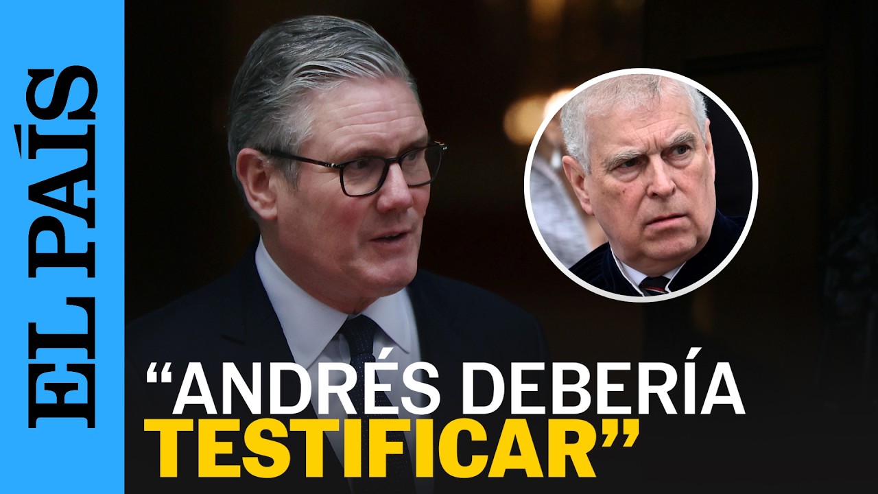 CASO EPSTEIN | Starmer, tras la detención del príncipe Andrés: 