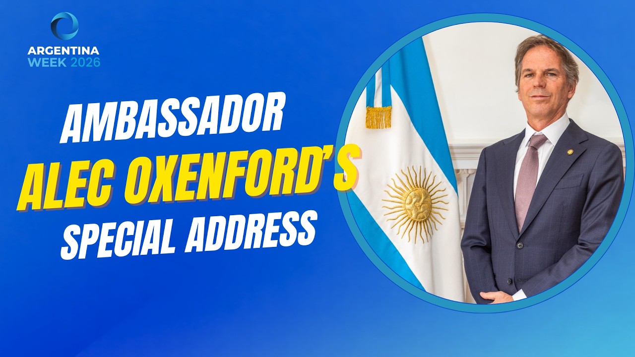 Argentina Week 2026 | Special Address by Ambassador Alejandro Oxenford