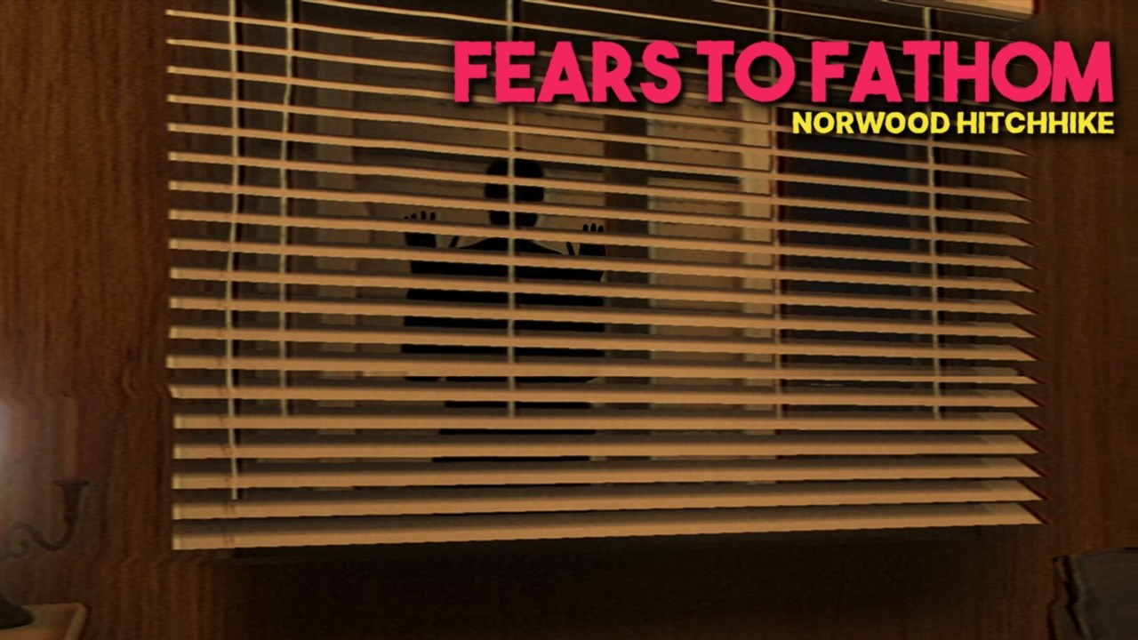 NORWOOD HITCHHIKE! - Fears to Fathom - Episode 2