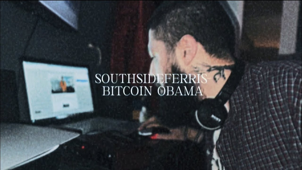 Southsideferris- BITCOIN OBAMA (MUSIC VIDEO)