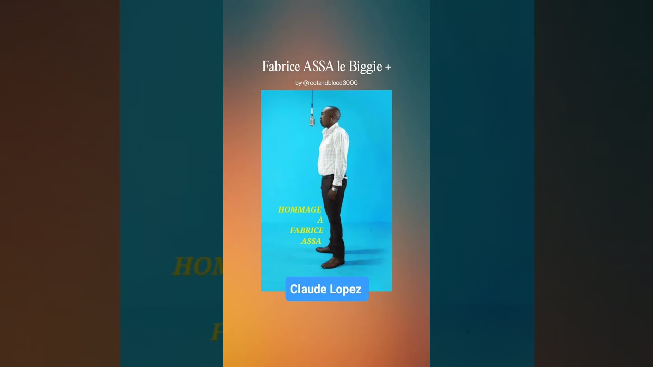 Claude Lopez - Fabrice ASSA, le Biggie [RootAndBlood]