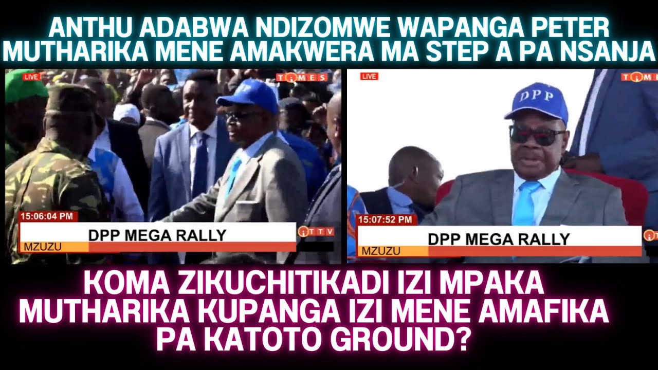 ZODABWISA ZIMENE ZACHITIKA PAMENE PETER MUTHARIKA AMAFIKA LERO PA KATOTO GROUND KU MZUZU KWACHEMA