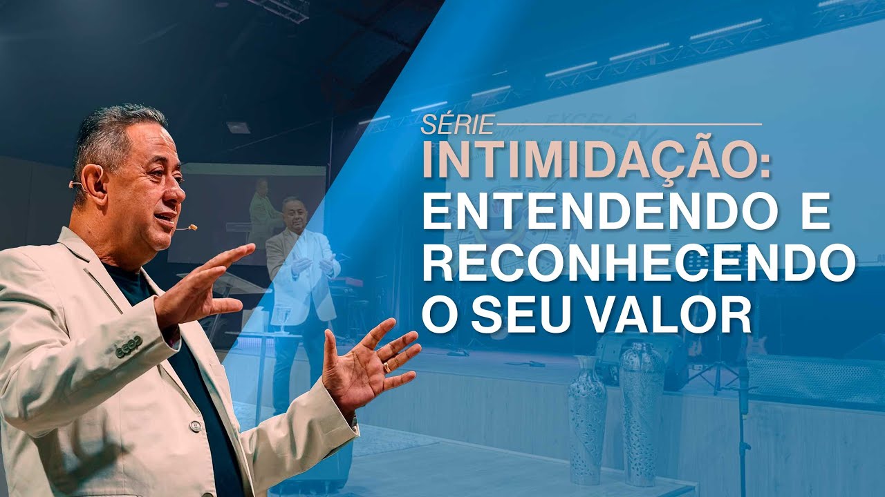 Intimidação: Reconhecendo o Seu Valor | Ap. Djalma Toledo