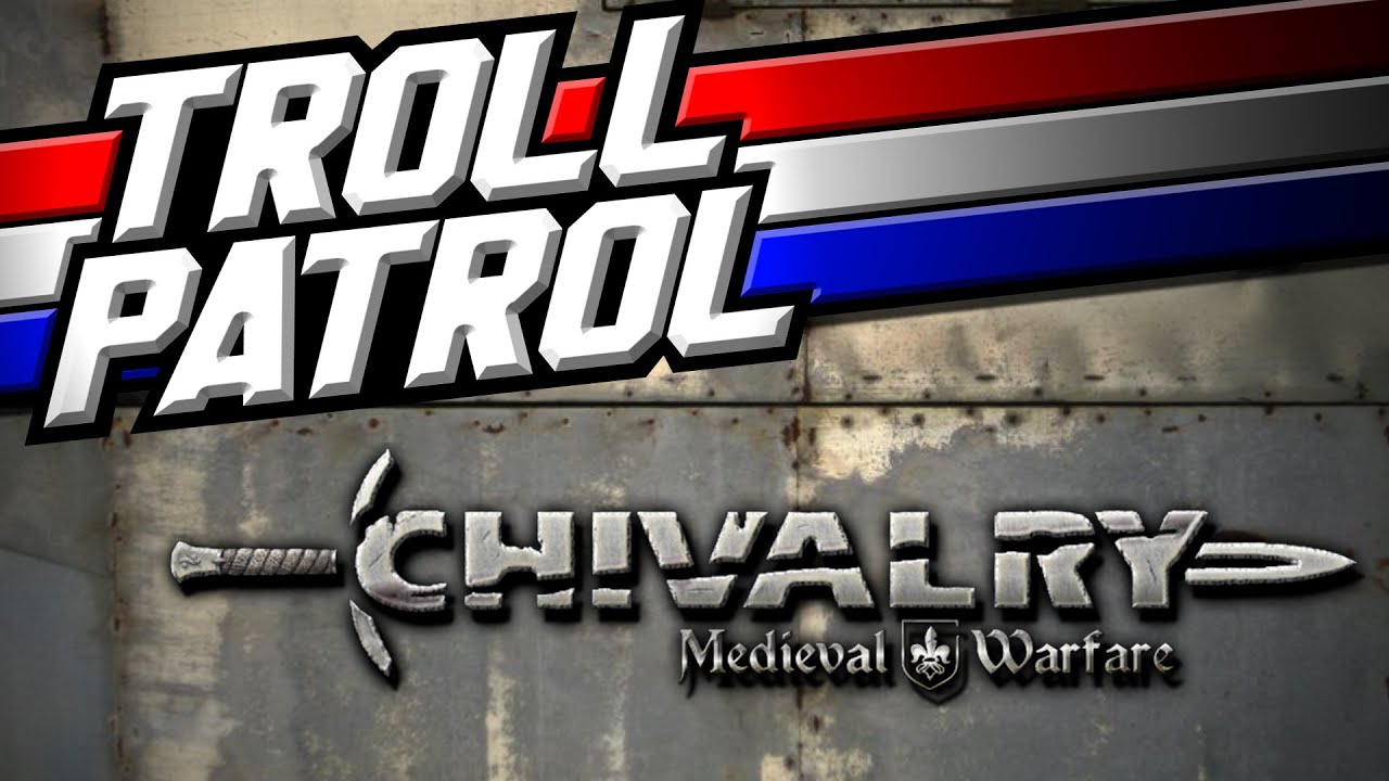THIS IS SPARTAAA!! - TROLL PATROL - CHIVALRY - PART 2