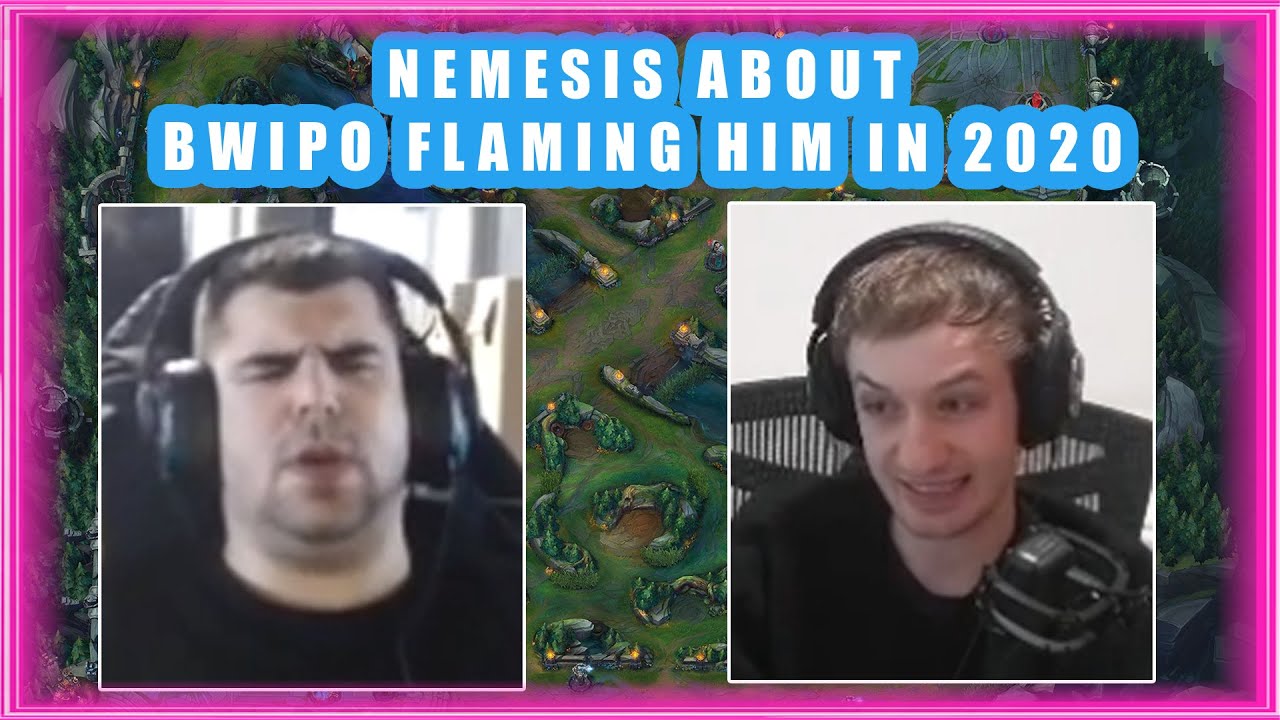 Nemesis About BWIPO FLAMING Him in 2020 👀