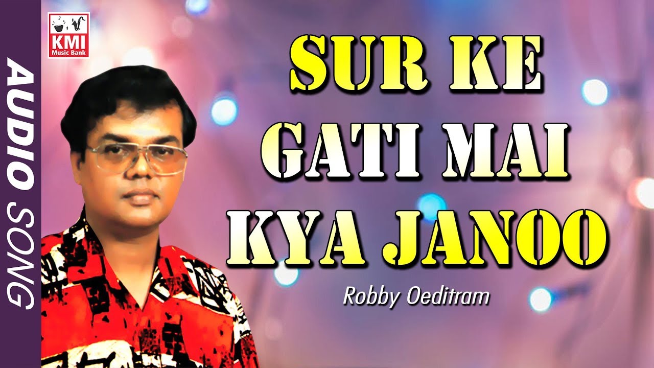 Sur ke Gati mai kya jano | Robby oeditram |  Baithak gana  | KMI Music Bank