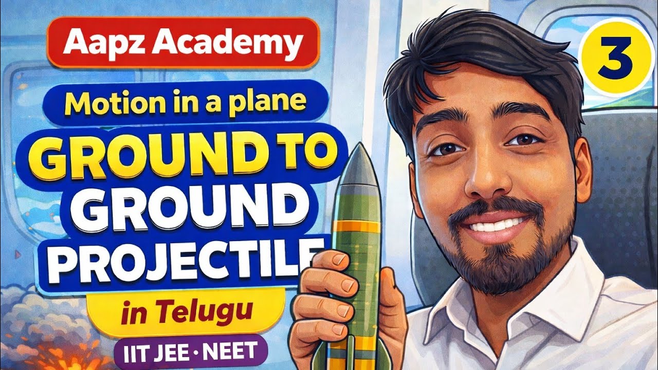 Motion in a plane||Lecture_3||Ground to Ground projectile ||IIT/ JEE/ NEET in telugu 