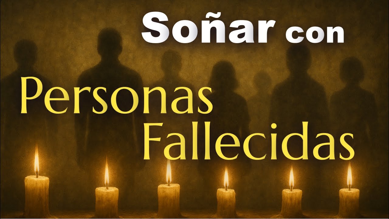 SO&Ntilde;AR con PERSONAS FALLECIDAS ✨ Un Mensaje del M&aacute;s All&aacute; &iquest;Qu&eacute; Significa?