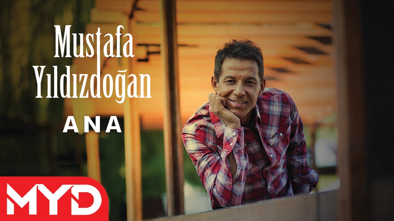 Mustafa Yıldızdoğan - Ana