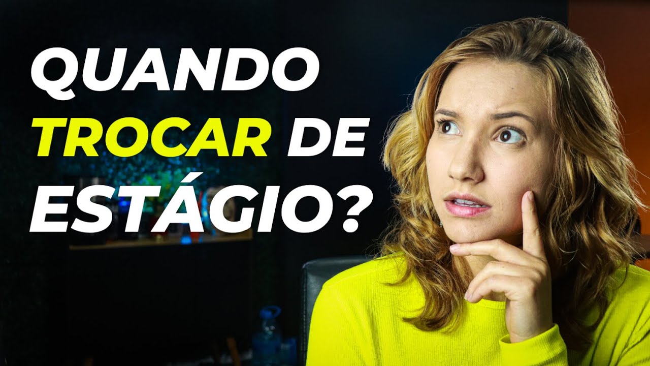 Quando devo mudar de estágio? | 5 sinais de que você está no estágio errado