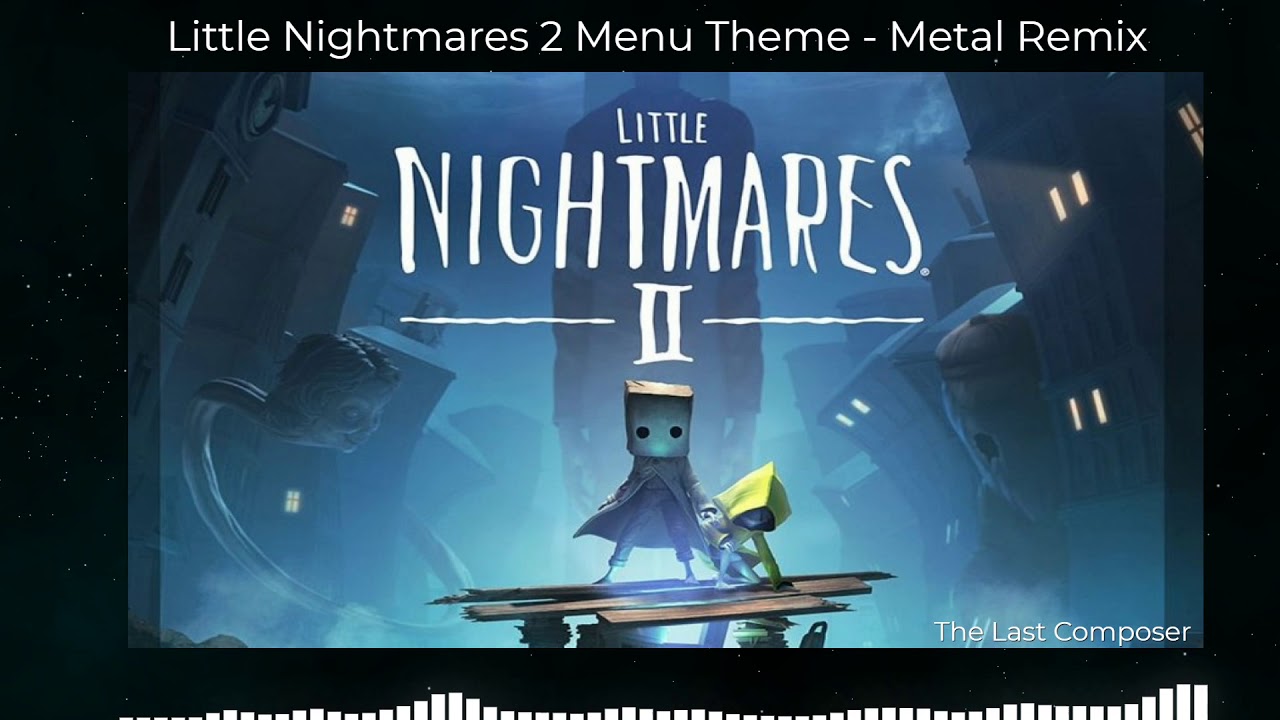 LITTLE NIGHTMARES 2 - Menu Theme Metal Remix
