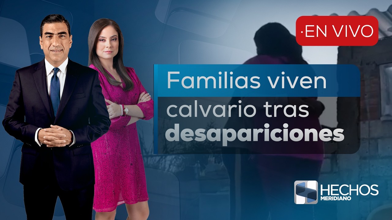 #HechosMeridiano Familias viven calvario tras desapariciones (11/02/2026)