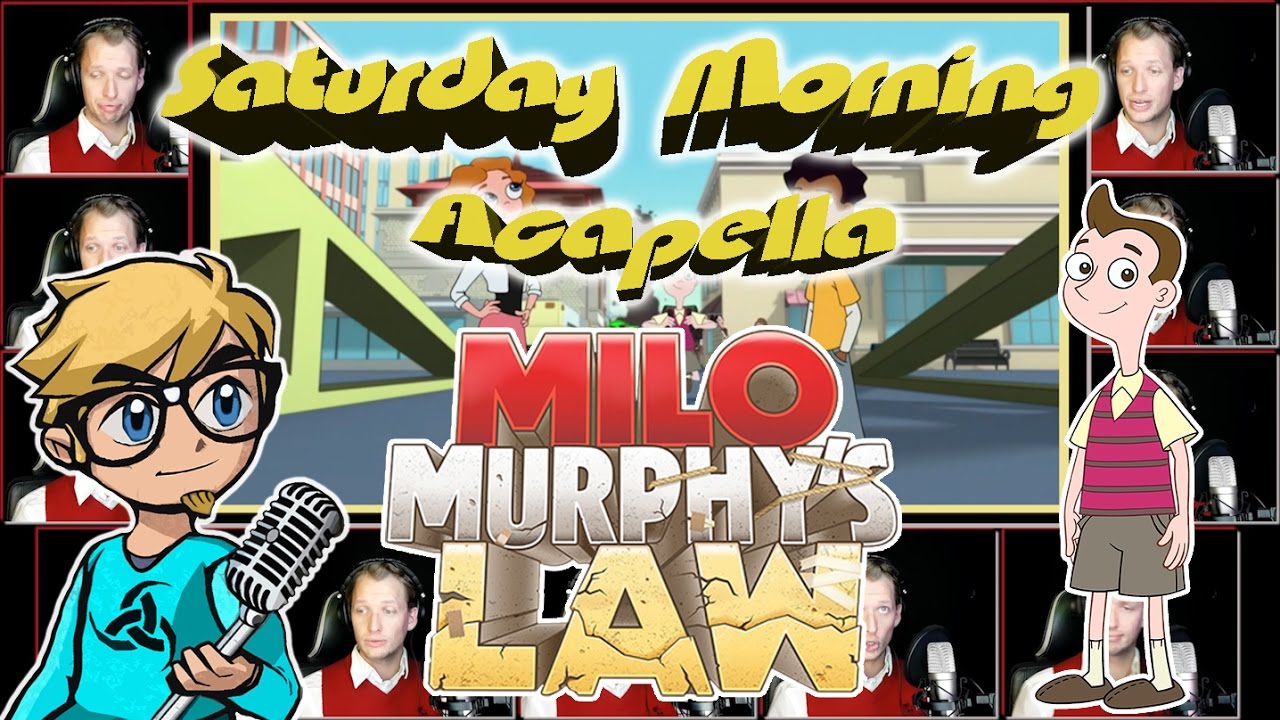 MILO MURPHY'S LAW Theme - Saturday Morning Acapella