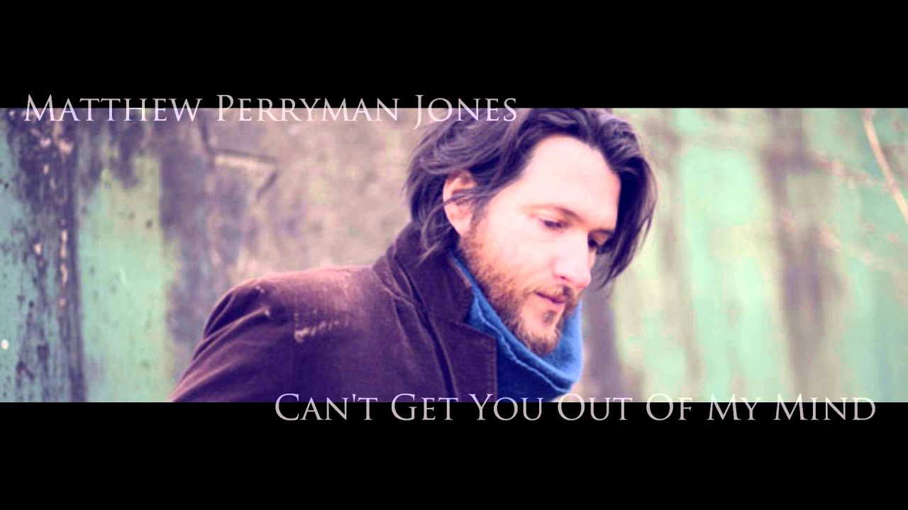 Matthew Perryman Jones - I Can't Get You Out of My Mind