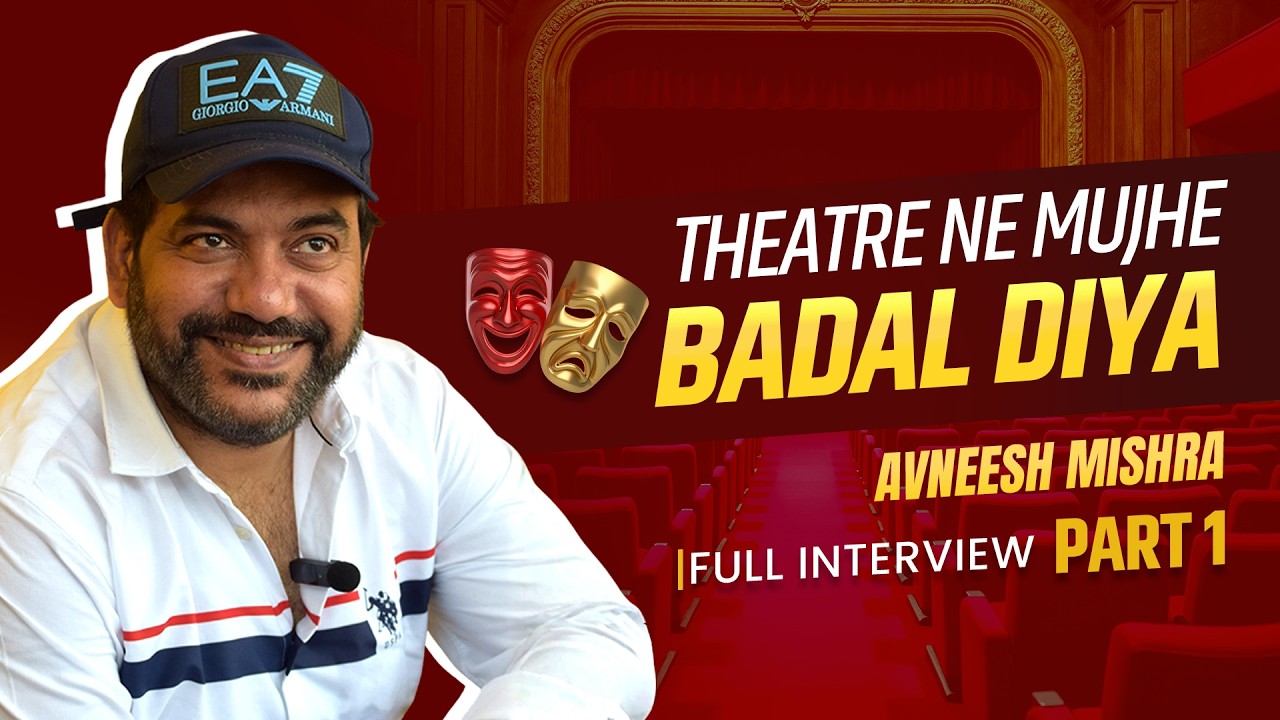 Why Mumbai is a Dream City for Theatre Artists | Avneesh Mishra Interview Part 1