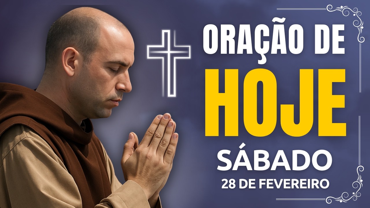 ORAÇÃO DE HOJE (SÁBADO 28/02) NÃO PERCA ESTA ORAÇÃO! VAMOS ABENÇOAR NOSSA MANHÃ | TERÇO