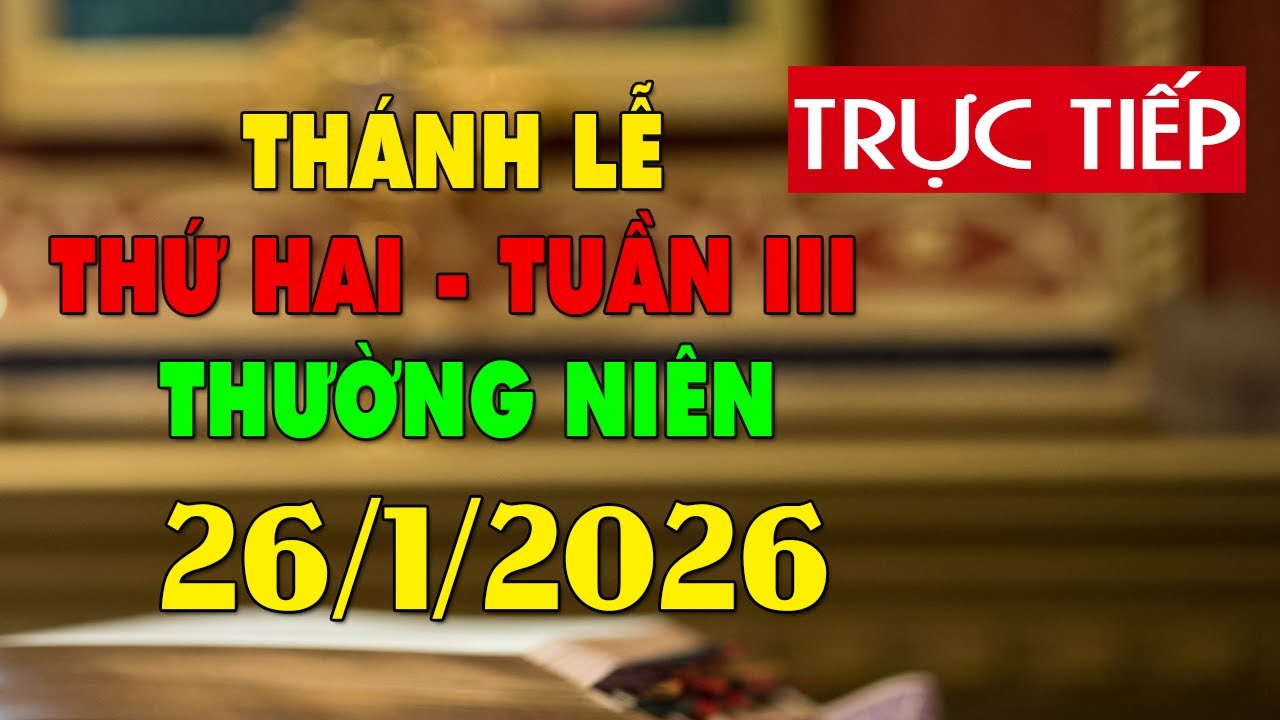 Trực tuyến Thánh Lễ hôm nay 4:00:AM Thứ Hai ngày 26/1/2026 - Trực tiếp Thánh lễ hôm nay | TLTT