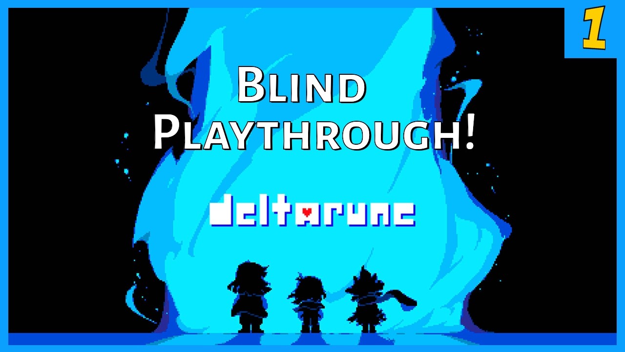I'm ready to join the fandom.  Blind Playthrough of Deltarune!