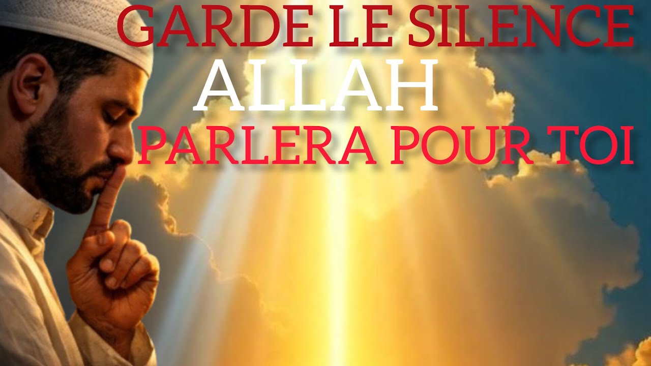 Quand Allah combat pour toi en silence Allah parlera pour toi