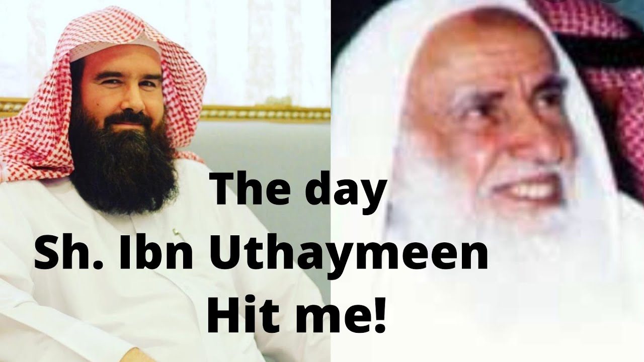 The day Shaykh Ibn Uthaymeen Hit me!