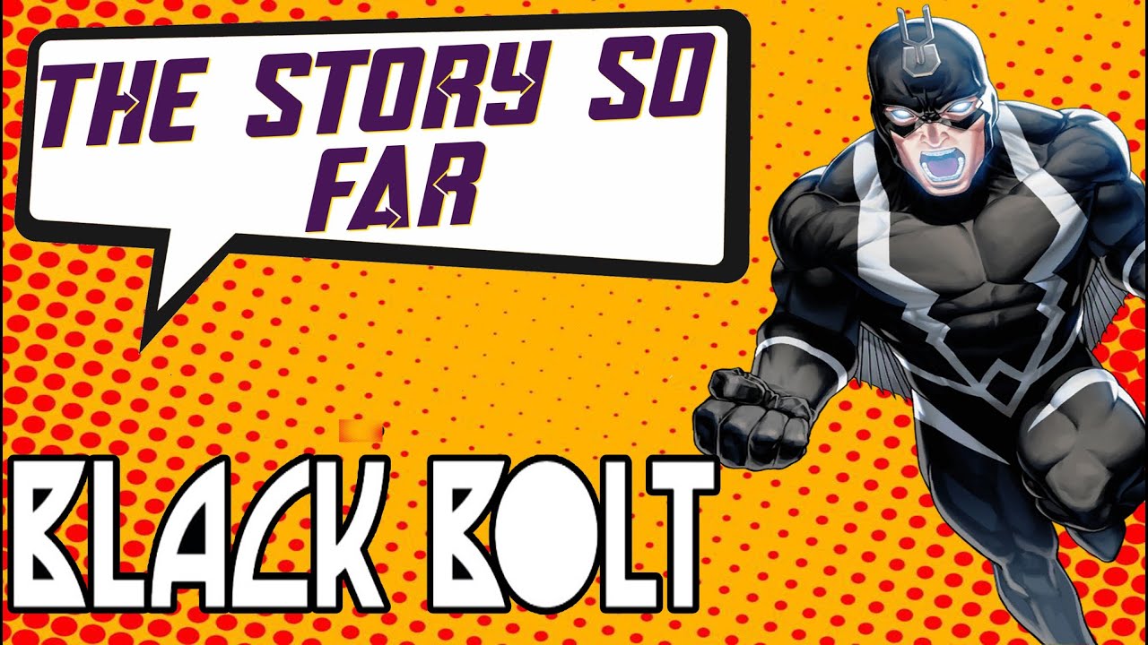 Black Bolt: Hard Times | The Story So Far (BLACK BOLT SPEAKS!)