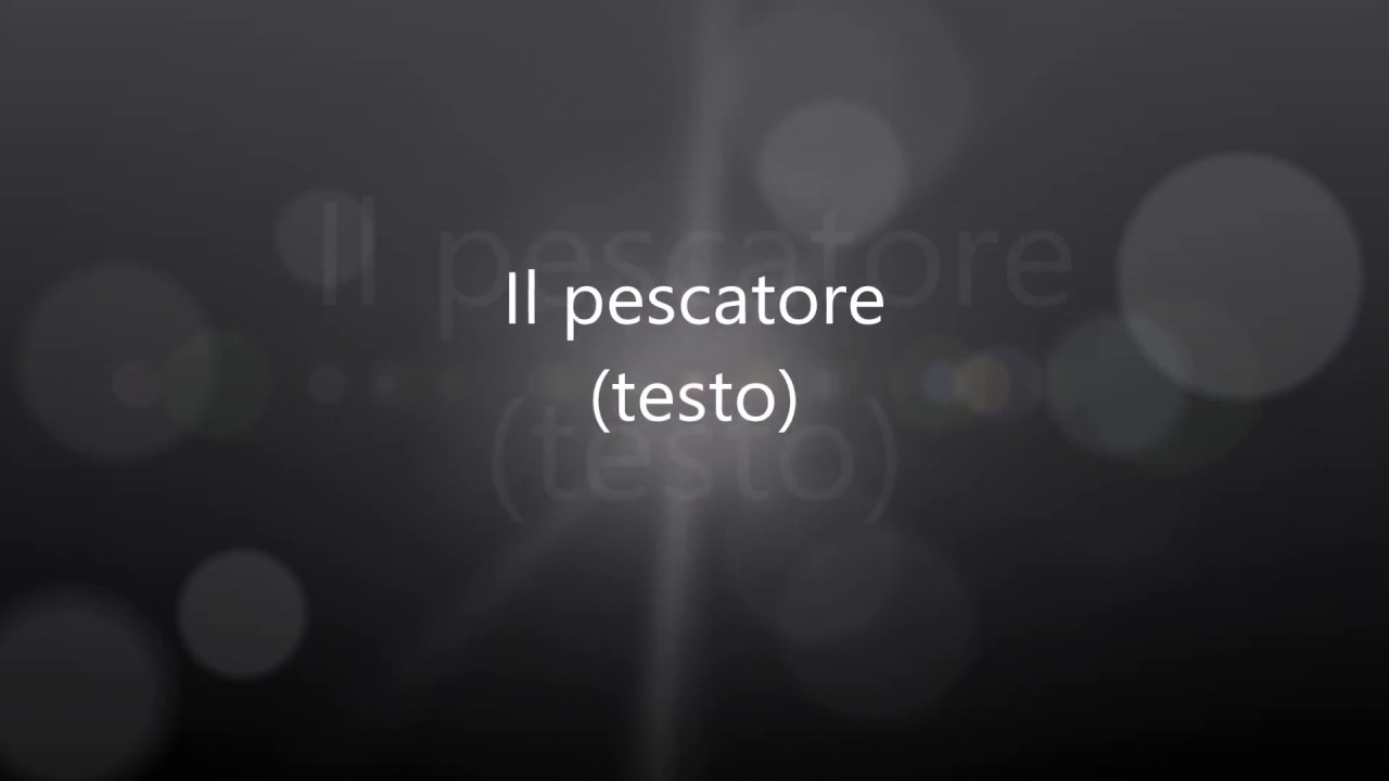 Fabrizio De Andr&egrave; - Il Pescatore (testo + audio originale)