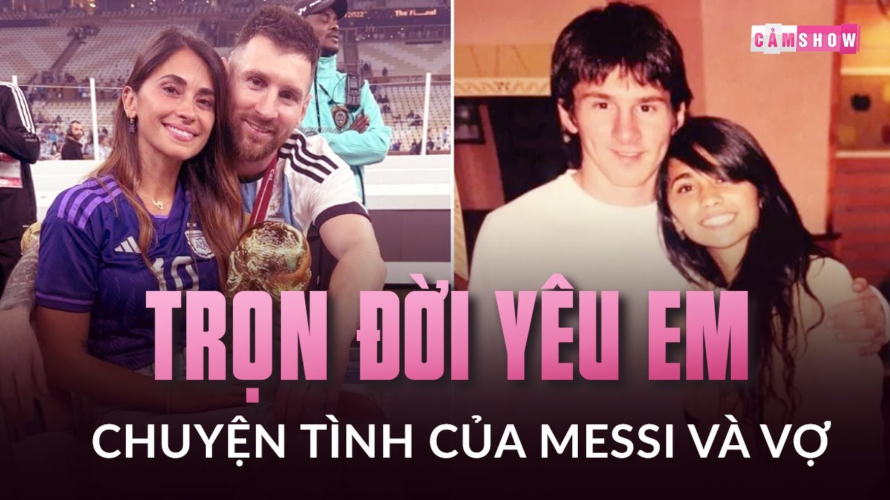 Chuyện tình của Messi và vợ: Trọn đời yêu em không thay đổi
