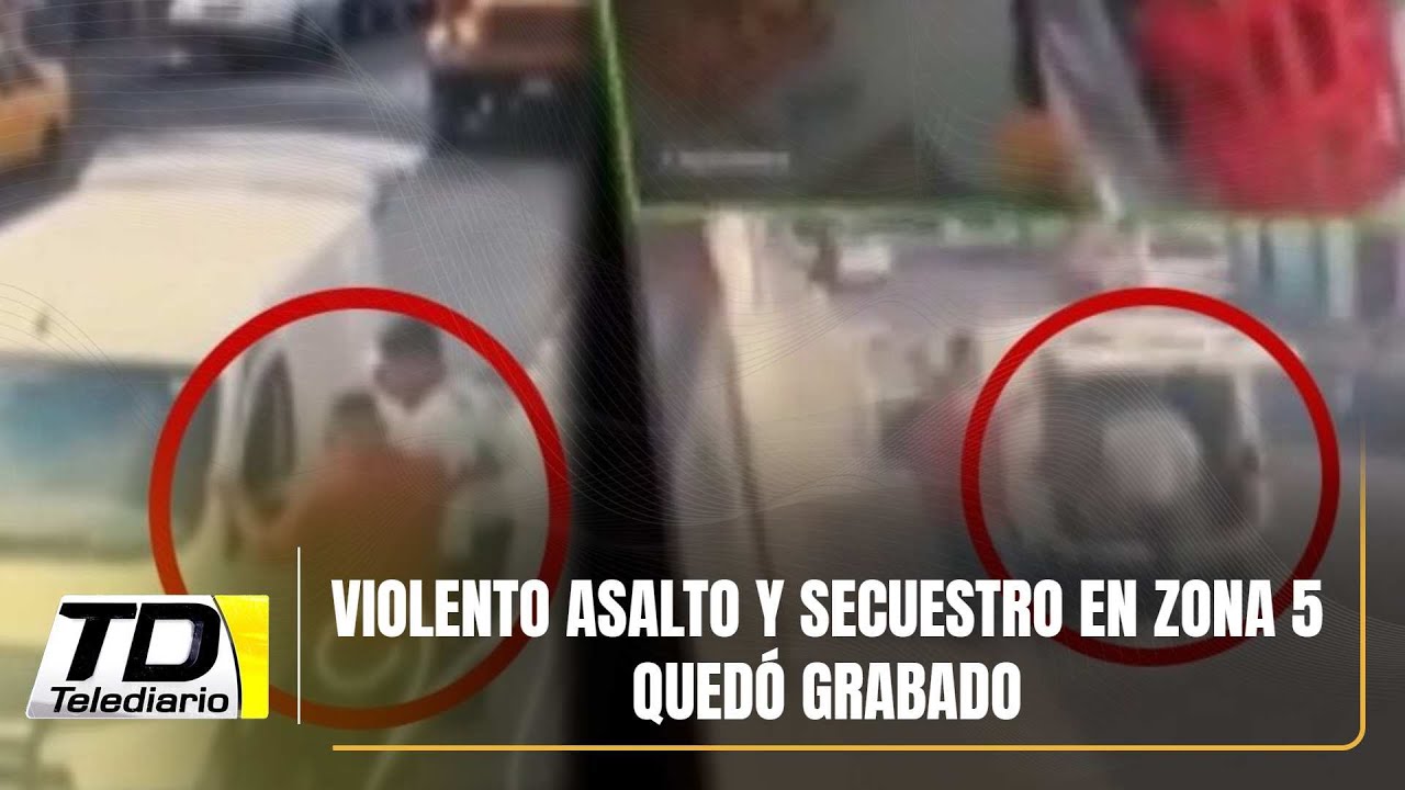 Violento asalto y secuestro en zona 5 qued&oacute;&nbsp;grabado