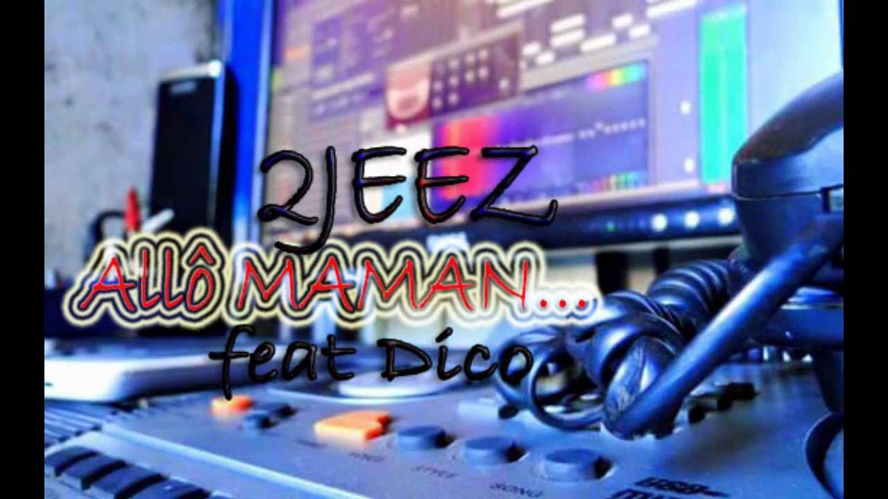 2 JEEZ ALLO MAMAN feat Dico Lyrics en français