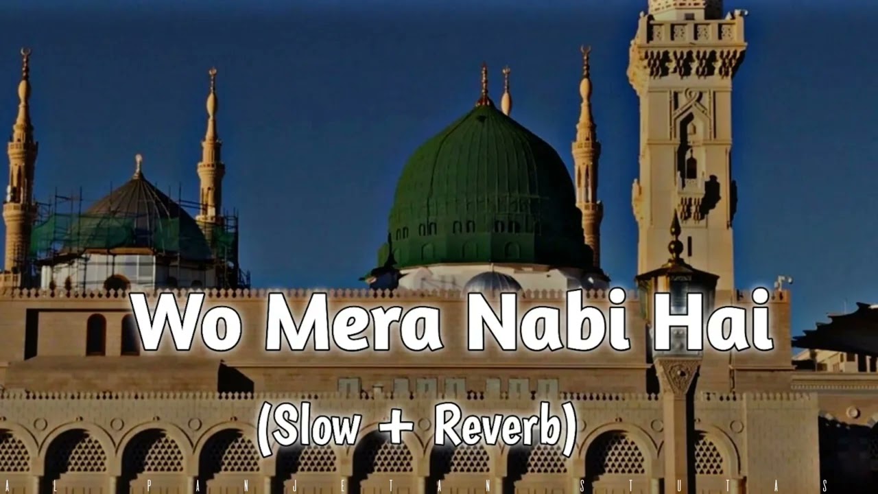WO MERA NABI HE (SLOW AND REVERB) NAT( LOFI NAT 2022)