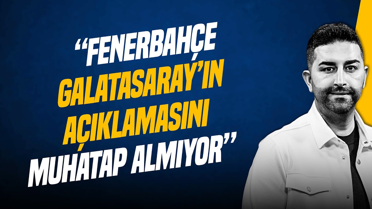 SERCAN HAMZAOĞLU | EDERSON, FB-GS DERBİ PLANLARI, YASİN KOL, EN NESYRI, DURAN | GÜNDEM FENERBAHÇE